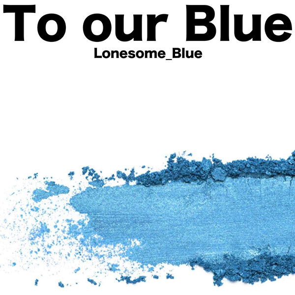 To our Blue / Lonesome_Blue