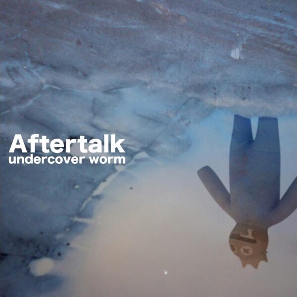 undercover worm / Aftertalk